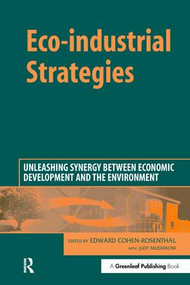 Eco-industrial Strategies (Unleashing Synergy between Economic Development and the Environment) by Edward Cohen-Rosenthal, Judy Musnikow, 9781874719625