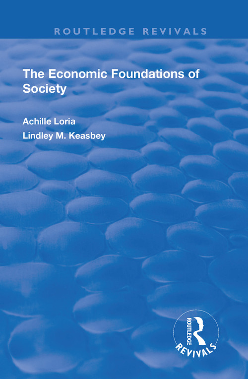 Economic Foundations of Society by Achille Loria, Lindley M. Keasbey, 9780815375340