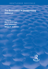 The Economics of Disappearing Distance by Börje Johansson, Åke E. Andersson, 9781138718555