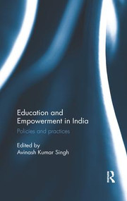 Education and Empowerment in India (Policies and practices) by Avinash Kumar Singh, 9780815395973