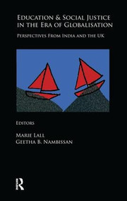 Education and Social Justice in the Era of Globalisation (Perspectives from India and the UK) by Marie Lall, Geetha B. Nambissan, 9781138660076