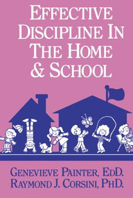 Effective Discipline In The Home And School by Genevieve Painter, Raymond J. Corsini, 9780915202898
