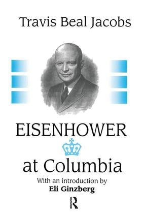Eisenhower at Columbia by Travis Jacobs, 9781138509450