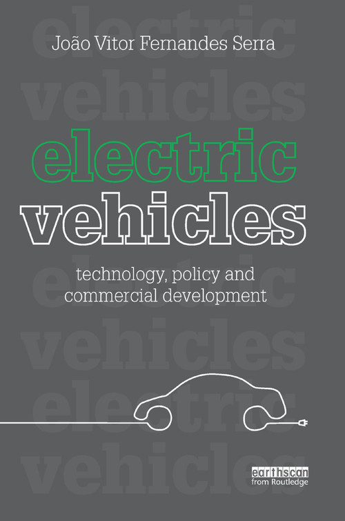 Electric Vehicles (Technology, Policy and Commercial Development) by Joao Vitor Fernandes Serra, 9781138374973