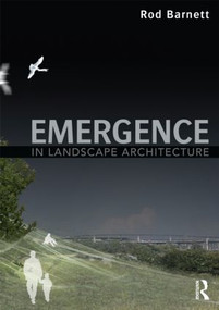 Emergence in Landscape Architecture by Rod Barnett, 9780415506564