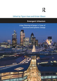 Emergent Urbanism (Urban Planning & Design in Times of Structural and Systemic Change) by Tigran Haas, Krister Olsson, 9781138547384