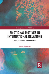 Emotional Motives in International Relations (Rage, Rancour and Revenge) by Rupert Brodersen, 9780367590482