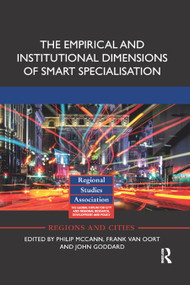 The Empirical and Institutional Dimensions of Smart Specialisation by Philip McCann, Frank van Oort, John Goddard, 9780367878719