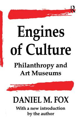 Engines of Culture (Philanthropy and Art Museums) by Daniel M. Fox, 9781138509603