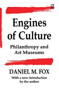 Engines of Culture (Philanthropy and Art Museums) by Daniel M. Fox, 9781138509603