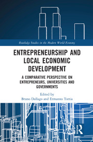 Entrepreneurship and Local Economic Development (A Comparative Perspective on Entrepreneurs, Universities and Governments) by Bruno Dallago, Ermanno Tortia, 9780367586188