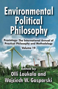 Environmental Political Philosophy by Wojciech W. Gasparski, 9781138509627