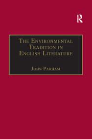 The Environmental Tradition in English Literature by John Parham, 9781138257863