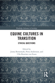 Equine Cultures in Transition (Ethical Questions) by Jonna Bornemark, Petra Andersson, Ulla Ekström von Essen, 9780367582005