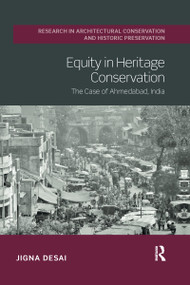 Equity in Heritage Conservation (The Case of Ahmedabad, India) by Jigna Desai, 9780367663018