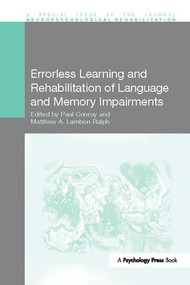 Errorless Learning and Rehabilitation of Language and Memory Impairments by Paul Conroy, Matthew Lambon Ralph, 9781138109179