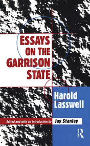 Essays on the Garrison State by Harold D. Lasswell, 9781138509672