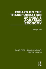 Essays on the Transformation of India's Agrarian Economy by Chiranjib Sen, 9781138633582