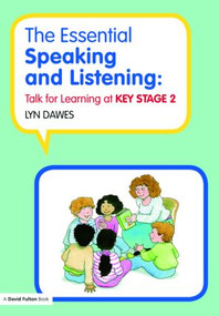 The Essential Speaking and Listening (Talk for Learning at Key Stage 2) by Lyn Dawes, 9780415449625