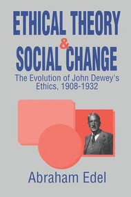 Ethical Theory and Social Change by Abraham Edel, 9781138509689