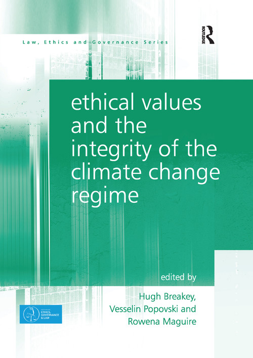 Ethical Values and the Integrity of the Climate Change Regime by Hugh Breakey, Vesselin Popovski, 9780367597542