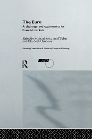 The Euro (A Challenge and Opportunity for Financial Markets) by Michael Artis, Elizabeth Hennessy, Axel Weber, 9781138969087