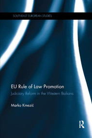 EU Rule of Law Promotion (Judiciary Reform in the Western Balkans) by Marko Kmezic, 9781138361423