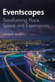 Eventscapes (Transforming Place, Space and Experiences) by Graham Brown, 9781138097261