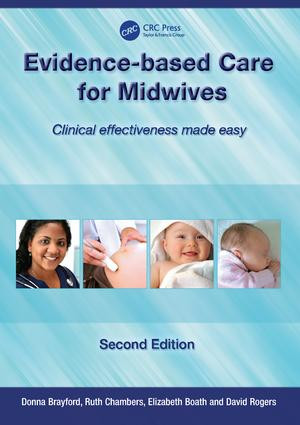 Evidence-Based Care for Midwives (Clinical Effectiveness Made Easy) by Donna Brayford, Ruth Chambers, Elizabeth Boath, David Rogers, 9781846191473