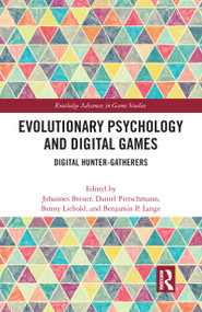 Evolutionary Psychology and Digital Games (Digital Hunter-Gatherers) by Johannes Breuer, Daniel Pietschmann, Benny Liebold, Benjamin P. Lange, 9780367585785