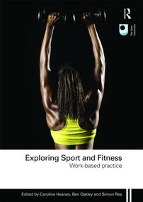 Exploring Sport and Fitness (Work-Based Practice) by Caroline Heaney, Ben Oakley, Simon Rea, 9780415491563