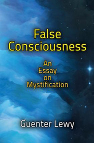 False Consciousness (An Essay on Mystification) by Guenter Lewy, 9781412864114