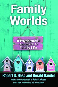 Family Worlds (A Psychosocial Approach to Family Life) by Gerald Handel, 9781138523432