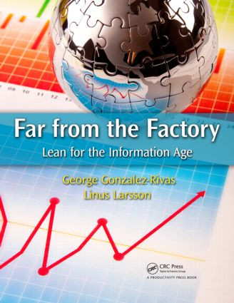 Far from the Factory (Lean for the Information Age) by George Gonzalez-Rivas, 9781420094565