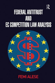 Federal Antitrust and EC Competition Law Analysis by Femi Alese, 9781138262287