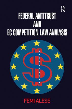 Federal Antitrust and EC Competition Law Analysis by Femi Alese, 9781138262287