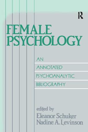 Female Psychology (An Annotated Psychoanalytic Bibliography) by Eleanor Schuker, Nadine A. Levinson, 9781138872264