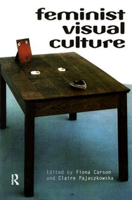 Feminist Visual Culture by Fiona Carson, Claire Pajaczkowska, 9780415936866