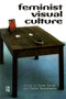 Feminist Visual Culture by Fiona Carson, Claire Pajaczkowska, 9780415936866