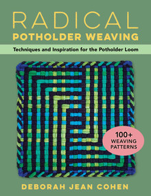 Radical Potholder Weaving (Techniques and Inspiration for the Potholder Loom; 100+ Weaving Patterns) by Deborah  Jean Cohen, 9780811772747