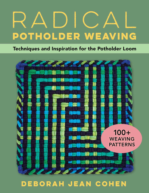 Radical Potholder Weaving (Techniques and Inspiration for the Potholder Loom; 100+ Weaving Patterns) by Deborah  Jean Cohen, 9780811772747