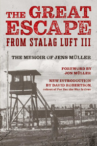 The Great Escape from Stalag Luft III (The Memoir of Jens Müller) by Jens Müller, Jon Müller, David Robertson, 9781493077915