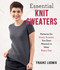Essential Knit Sweaters (Patterns for Every Sweater You Ever Wanted to Wear Every Day) by Frauke Ludwig, 9780811772761