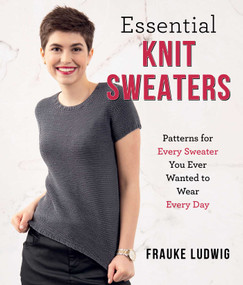 Essential Knit Sweaters (Patterns for Every Sweater You Ever Wanted to Wear Every Day) by Frauke Ludwig, 9780811772761