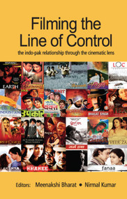 Filming the Line of Control (The Indo-Pak Relationship through the Cinematic Lens) by Meenakshi Bharat, Nirmal Kumar, 9780367273149