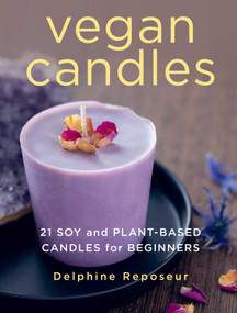 Vegan Candles (21 Soy and Plant-based Candles for Beginners) by Delphine Reposeur, 9780811772808