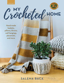 My Crocheted Home (Hand-made baskets, pillows, throws, wall hangings, placemats, and more) by Salena Baca, 9780811772884