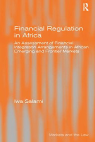 Financial Regulation in Africa (An Assessment of Financial Integration Arrangements in African Emerging and Frontier Markets) by Iwa Salami, 9781138273597