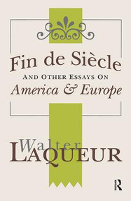 Fin de Siecle and Other Essays on America and Europe by Walter Laqueur, 9781138510067