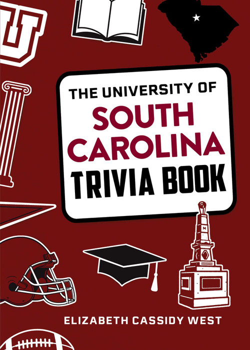 The University of South Carolina Trivia Book by Elizabeth Cassidy West, 9781493074495